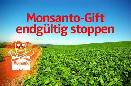 Monsanto Gift endgültig stoppen