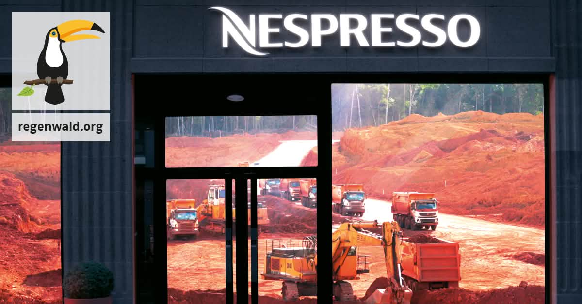 Stoppt die Regenwaldzerstörung für Nespresso Alu-Kapseln! Stoppt die Regenwaldzerstörung für Nespresso Alu-Kapseln!