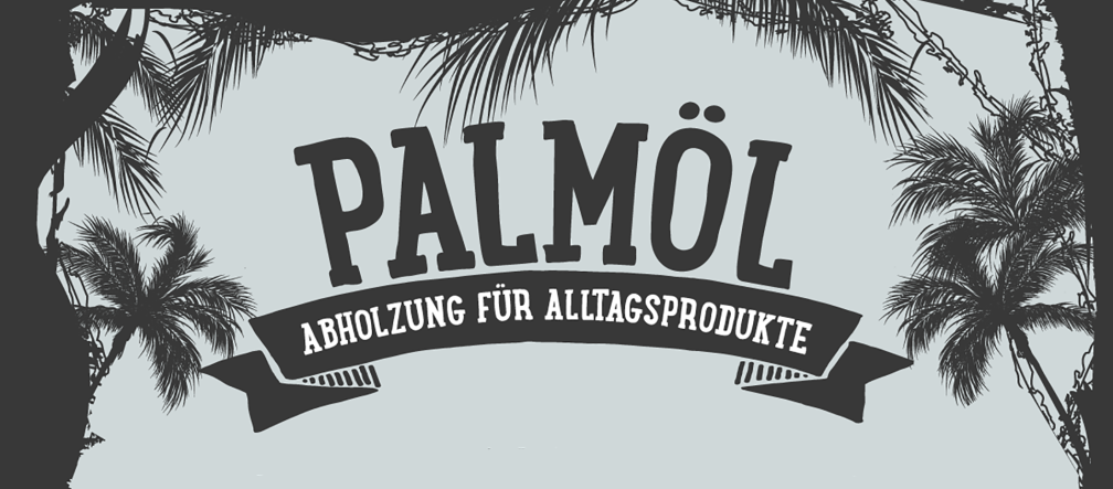 Palmöl - Abholzung für Alltagsprodukte als Schriftzug