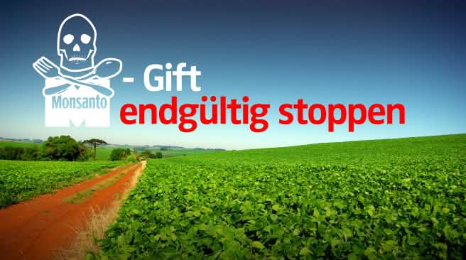 Monsanto Gift endgültig stoppen