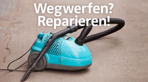 Staubsauger mit Text "Wegwerfen? Reparieren!"