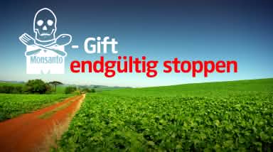 Monsanto Gift endgültig stoppen