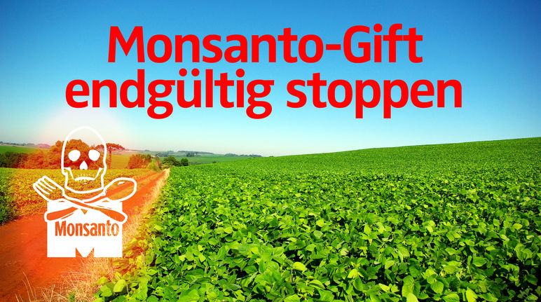 Monsanto Gift endgültig stoppen