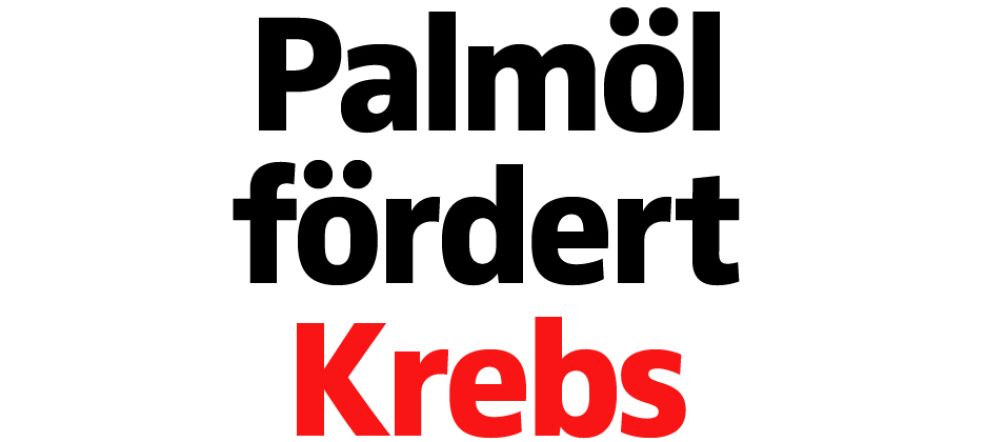 Palmöl fördert Krebs