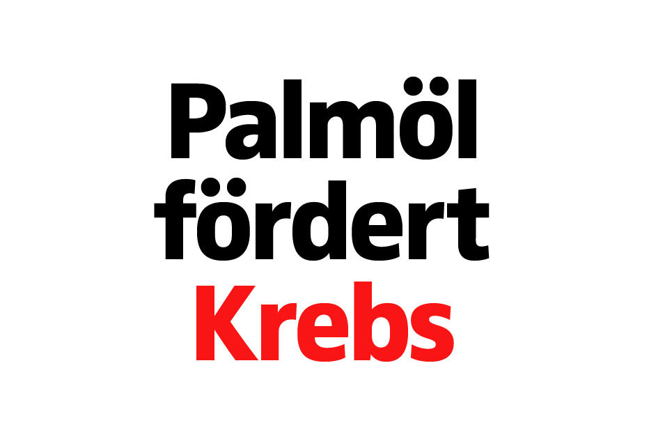 Palmöl verbieten! Palmöl verbieten!
